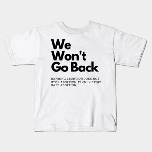 We Won't Go Back abortion rights Kids T-Shirt